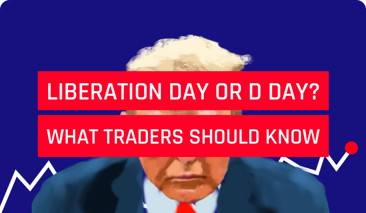 Liberation Day or D-Day? What Traders Should Know