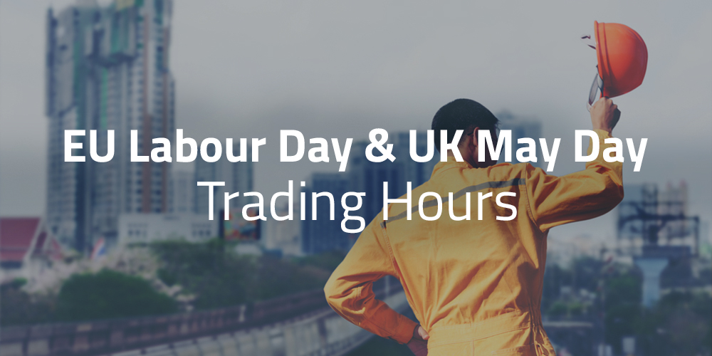 EU Labor Day & UK May Day Trading Hours 2019